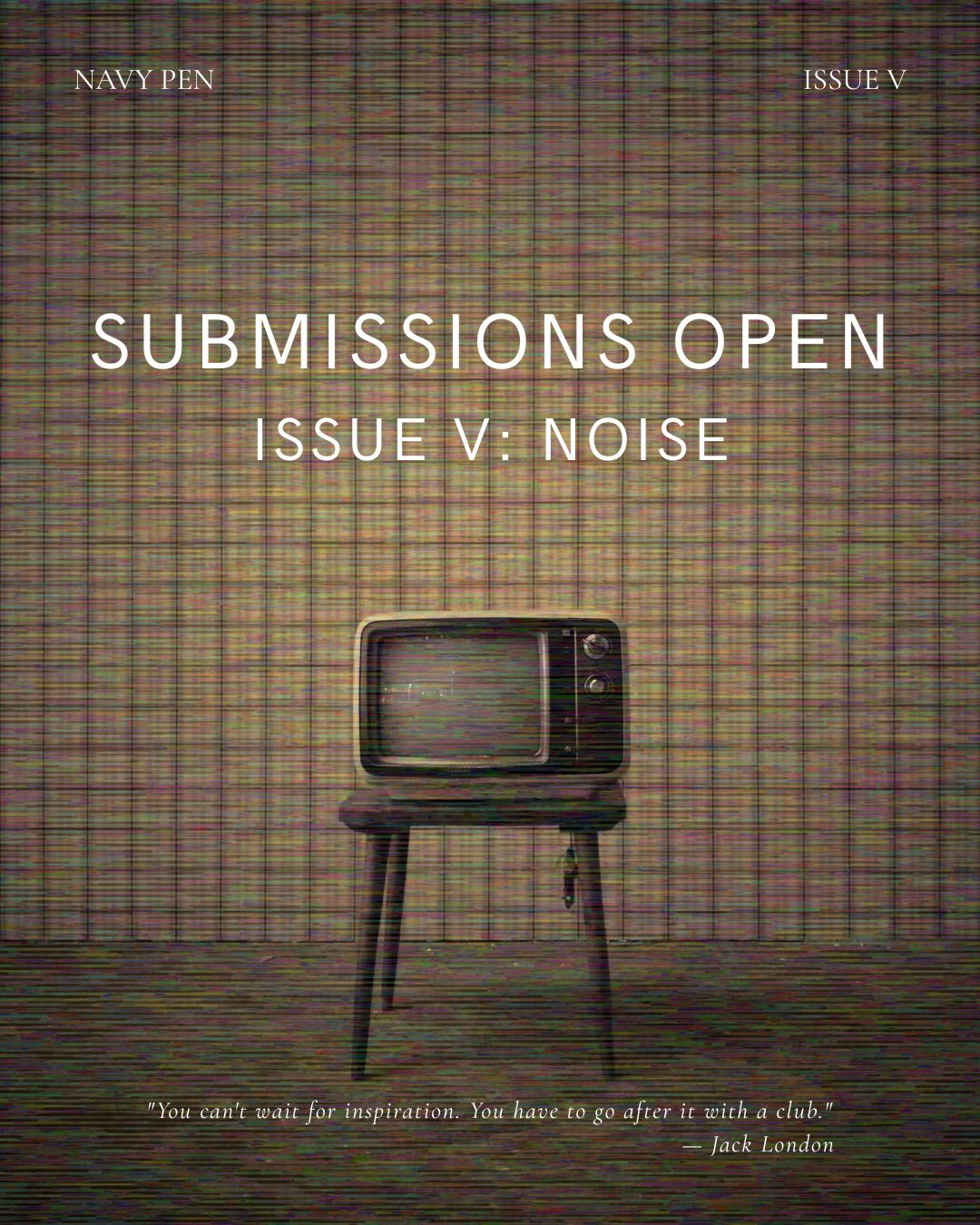 Submissions Open: Issue V - NOISE (Navy Pen)